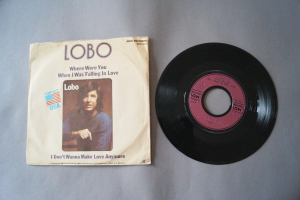 Lobo Where were You when I was falling in Love (Vinyl Single 7inch)