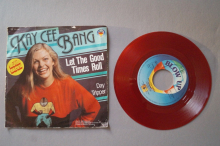 Kay Cee Bang Let the good Times roll (Red Vinyl Single 7inch)