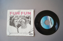 Fun Fun Give me Your Love (Vinyl Single 7inch)