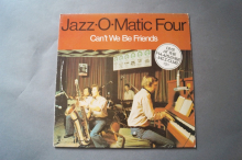 Jazz-O-Matic Four Can´t we be Friends (Vinyl LP)
